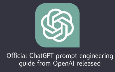 openai 正式推出的 6 个 chatgpt 提示工程原理